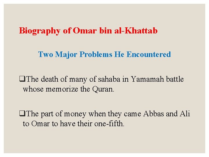 Biography of Omar bin al-Khattab Two Major Problems He Encountered q. The death of