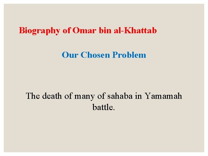 Biography of Omar bin al-Khattab Our Chosen Problem The death of many of sahaba