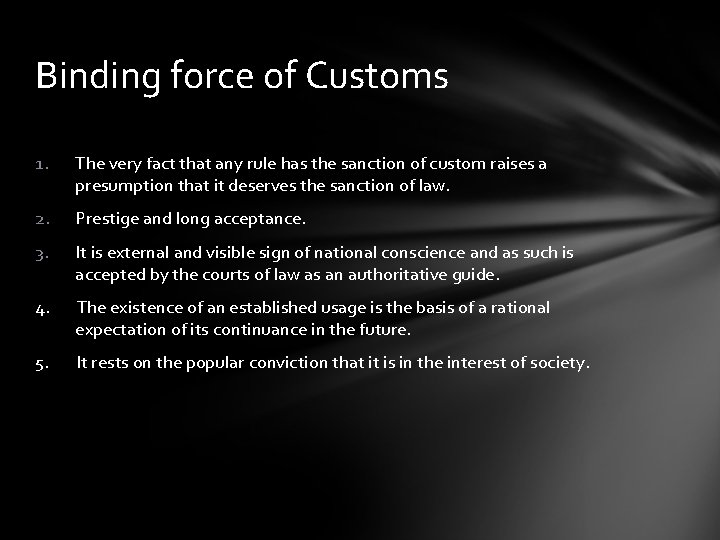 Binding force of Customs 1. The very fact that any rule has the sanction