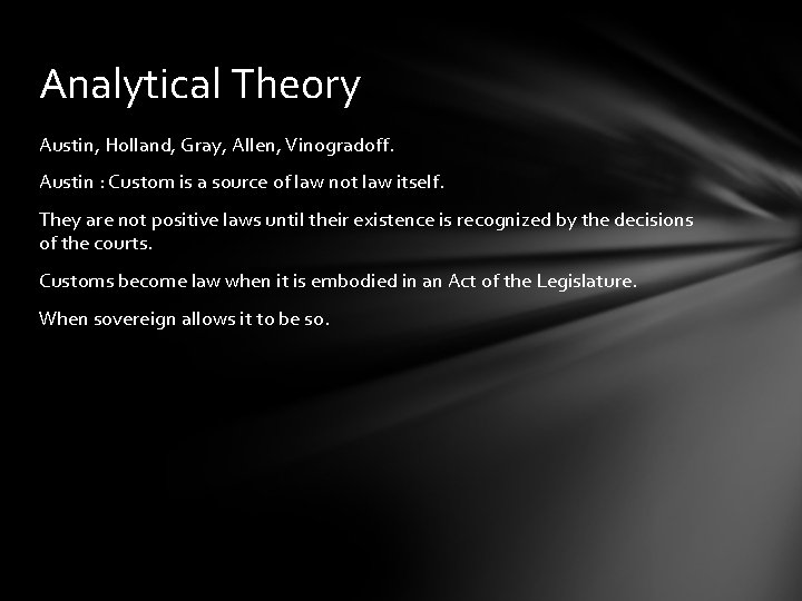 Analytical Theory Austin, Holland, Gray, Allen, Vinogradoff. Austin : Custom is a source of