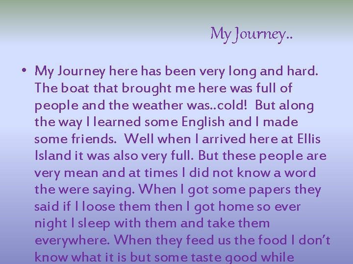 My Journey. . • My Journey here has been very long and hard. The