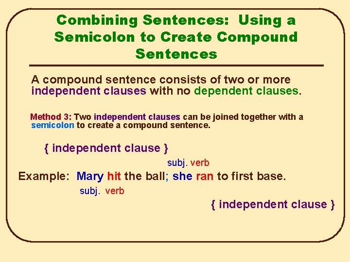 Combining Sentences: Using a Semicolon to Create Compound Sentences A compound sentence consists of