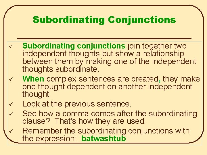 Subordinating Conjunctions ü ü ü Subordinating conjunctions join together two independent thoughts but show