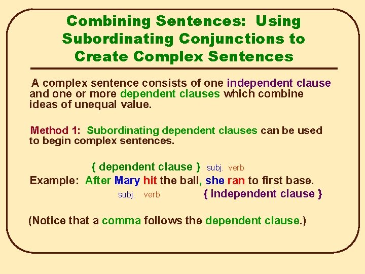 Combining Sentences: Using Subordinating Conjunctions to Create Complex Sentences A complex sentence consists of