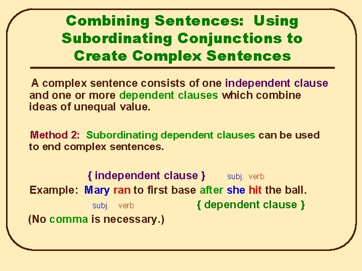 Combining Sentences: Using Subordinating Conjunctions to Create Complex Sentences A complex sentence consists of