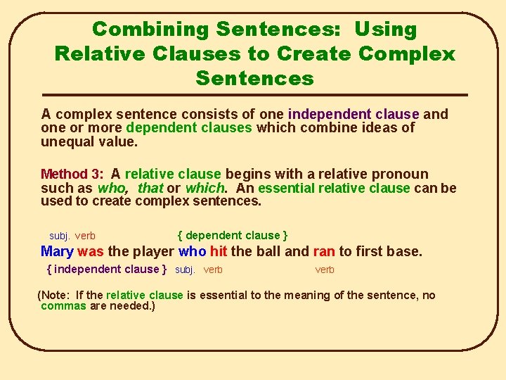 Combining Sentences: Using Relative Clauses to Create Complex Sentences A complex sentence consists of