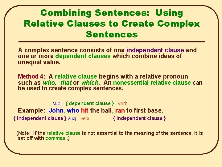 Combining Sentences: Using Relative Clauses to Create Complex Sentences A complex sentence consists of