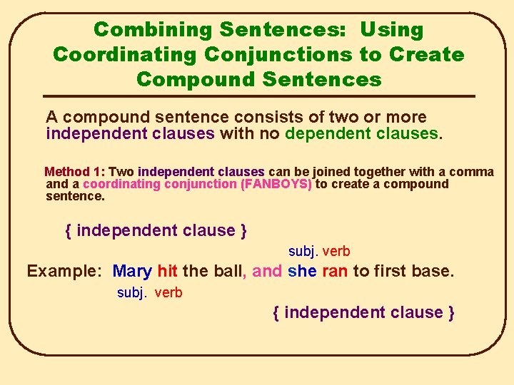 Combining Sentences: Using Coordinating Conjunctions to Create Compound Sentences A compound sentence consists of