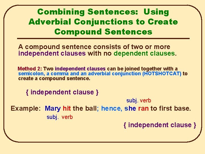 Combining Sentences: Using Adverbial Conjunctions to Create Compound Sentences A compound sentence consists of