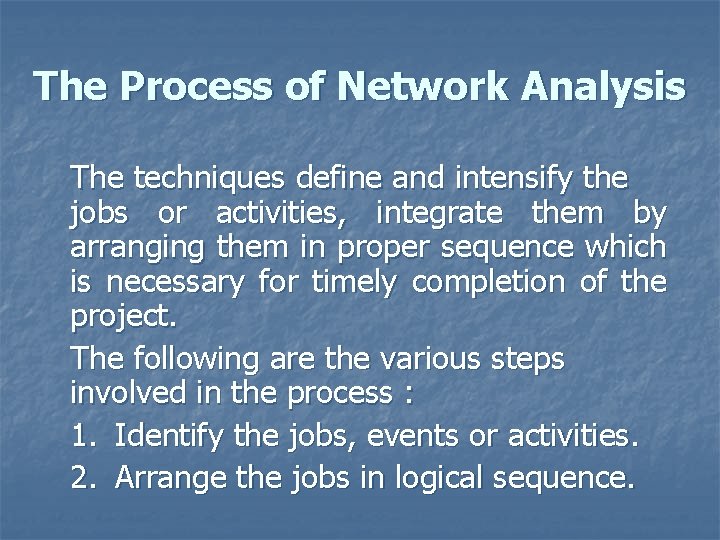 The Process of Network Analysis The techniques define and intensify the jobs or activities,