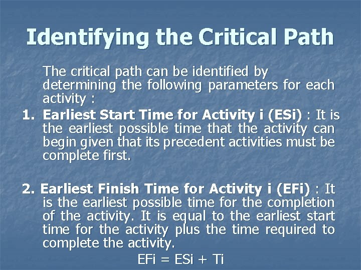 Identifying the Critical Path The critical path can be identified by determining the following