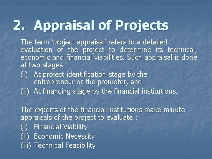 2. Appraisal of Projects The term ‘project appraisal’ refers to a detailed evaluation of