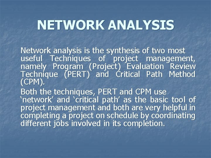 NETWORK ANALYSIS Network analysis is the synthesis of two most useful Techniques of project