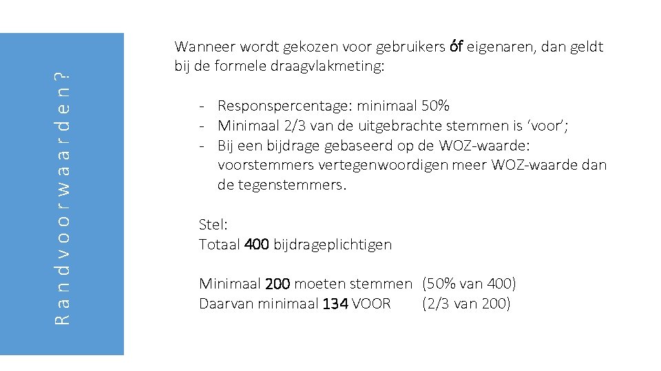 Randvoorwaarden? Wanneer wordt gekozen voor gebruikers óf eigenaren, dan geldt bij de formele draagvlakmeting: