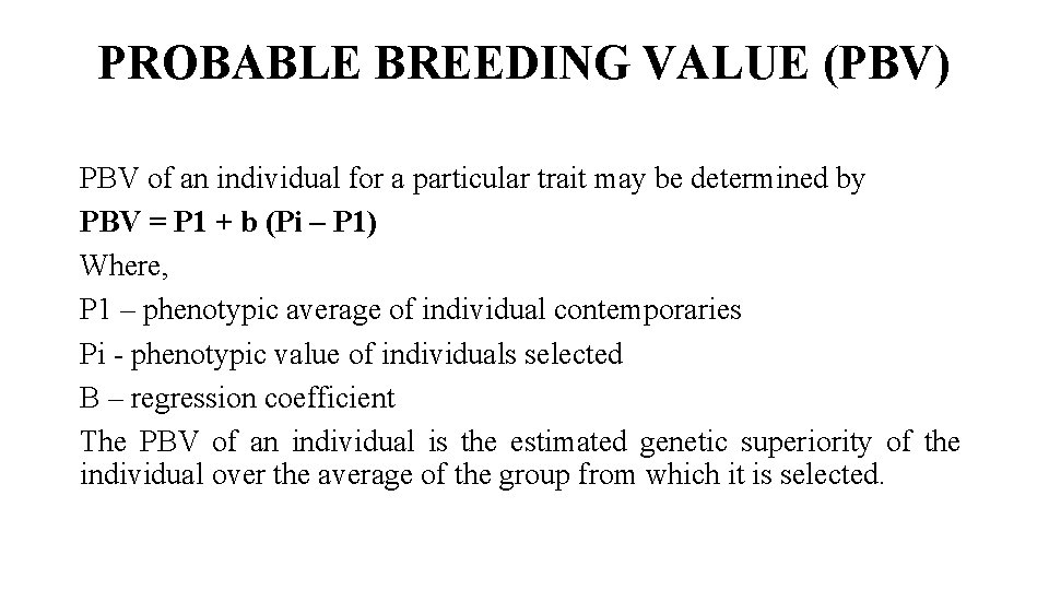 PROBABLE BREEDING VALUE (PBV) PBV of an individual for a particular trait may be