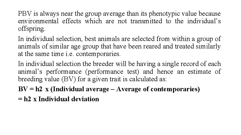 PBV is always near the group average than its phenotypic value because environmental effects