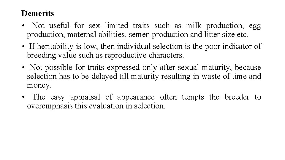 Demerits • Not useful for sex limited traits such as milk production, egg production,