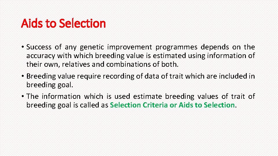 Aids to Selection • Success of any genetic improvement programmes depends on the accuracy