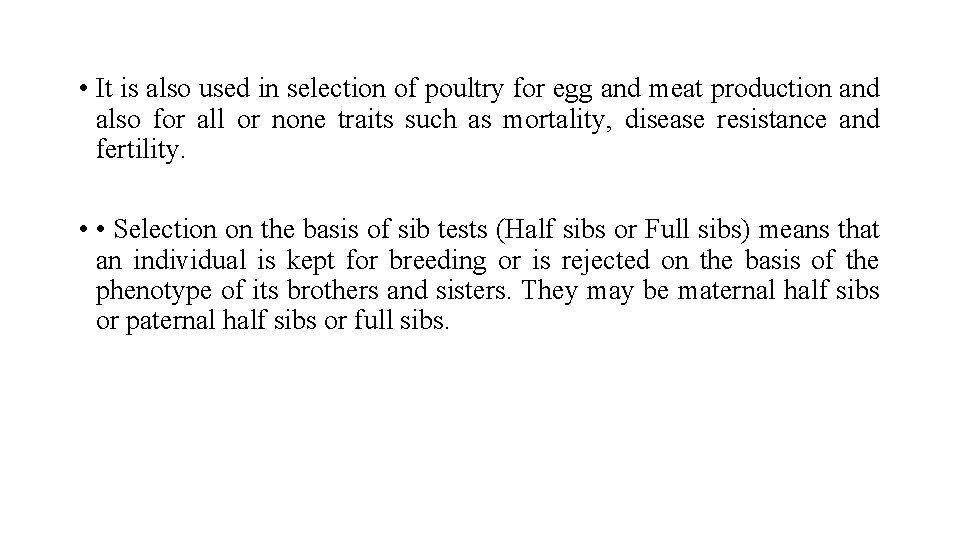  • It is also used in selection of poultry for egg and meat