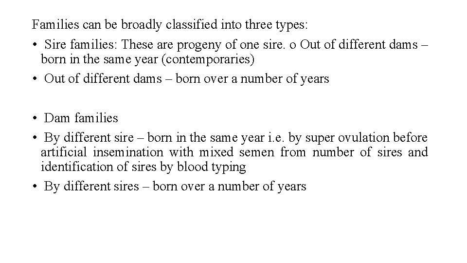 Families can be broadly classified into three types: • Sire families: These are progeny