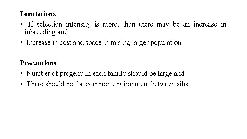 Limitations • If selection intensity is more, then there may be an increase in