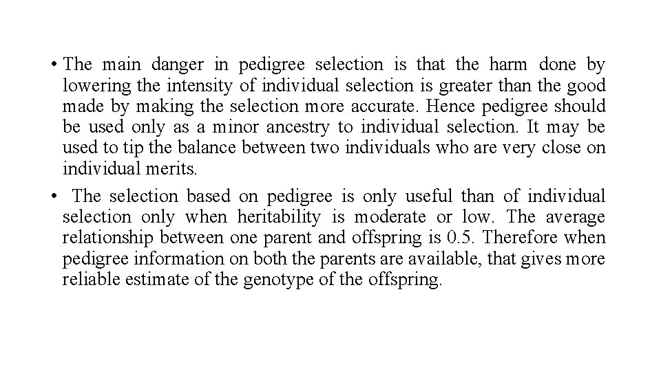  • The main danger in pedigree selection is that the harm done by