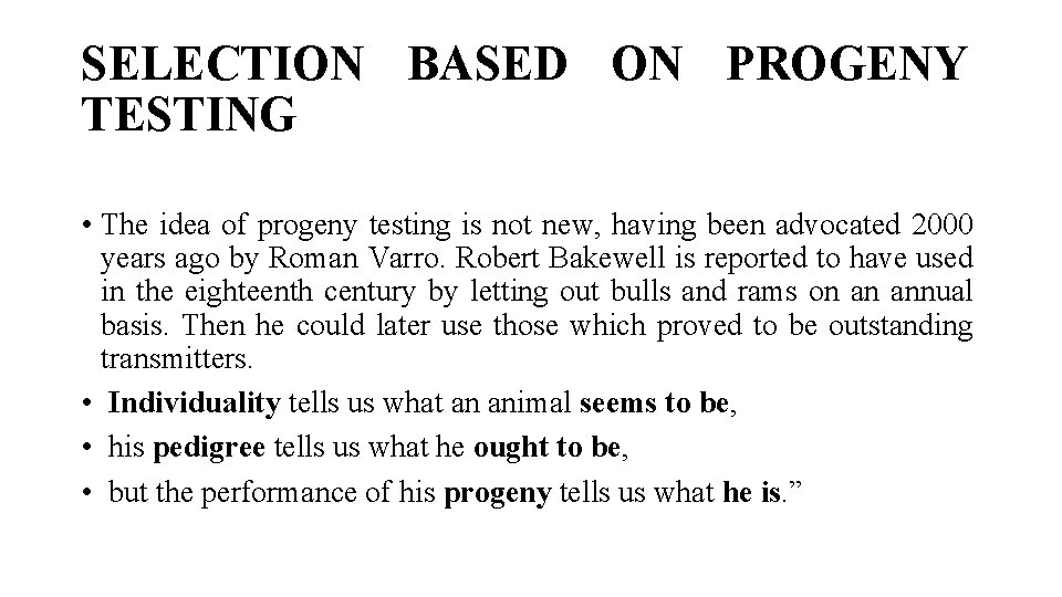 SELECTION BASED ON PROGENY TESTING • The idea of progeny testing is not new,