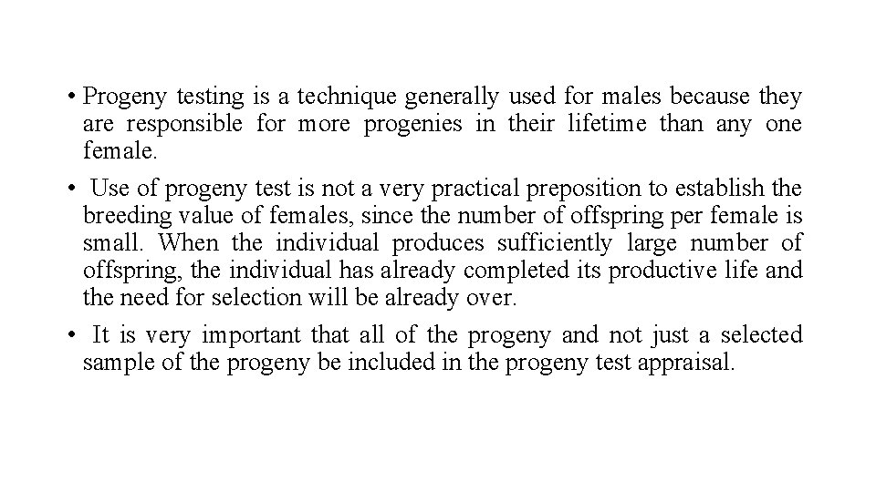  • Progeny testing is a technique generally used for males because they are