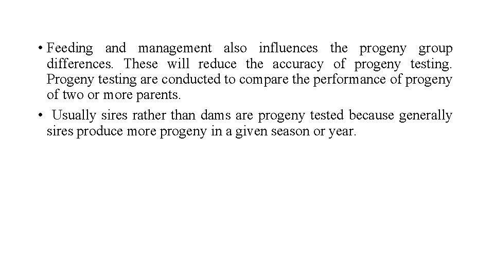  • Feeding and management also influences the progeny group differences. These will reduce