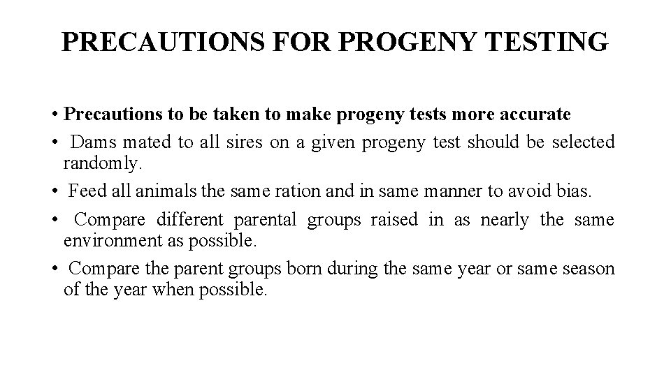 PRECAUTIONS FOR PROGENY TESTING • Precautions to be taken to make progeny tests more