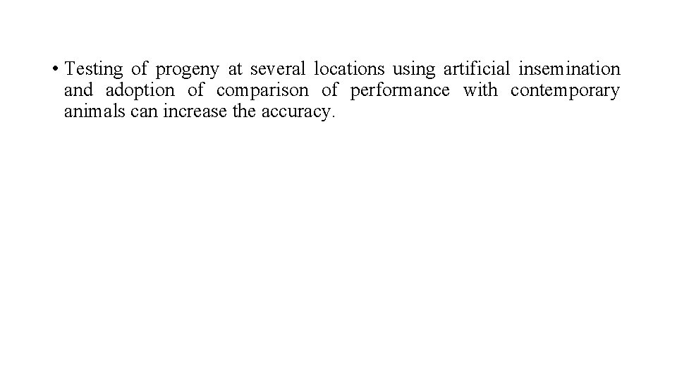  • Testing of progeny at several locations using artificial insemination and adoption of