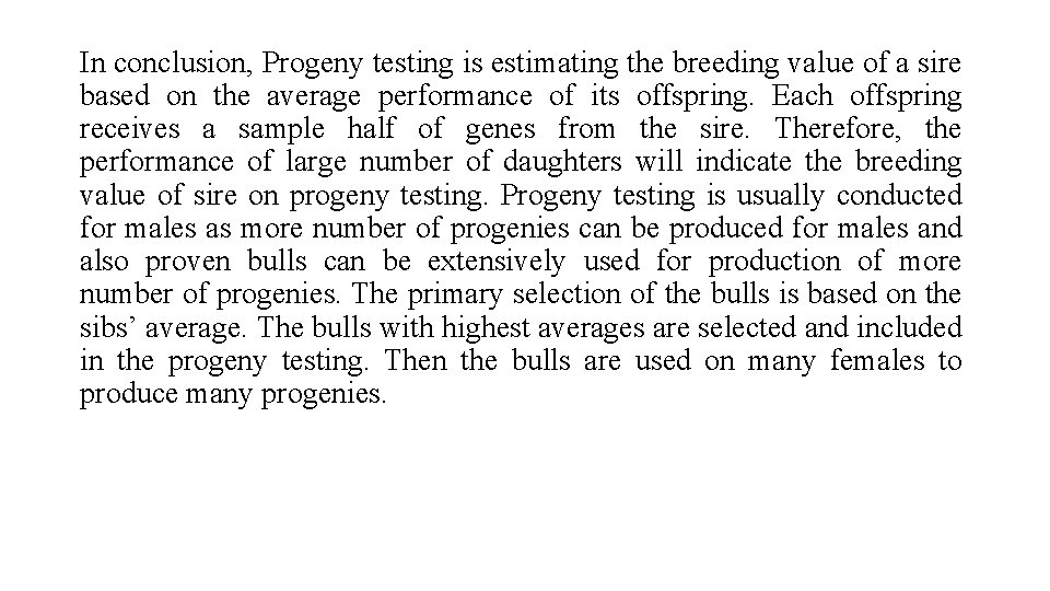 In conclusion, Progeny testing is estimating the breeding value of a sire based on