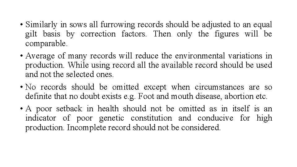  • Similarly in sows all furrowing records should be adjusted to an equal