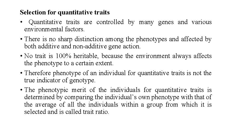 Selection for quantitative traits • Quantitative traits are controlled by many genes and various