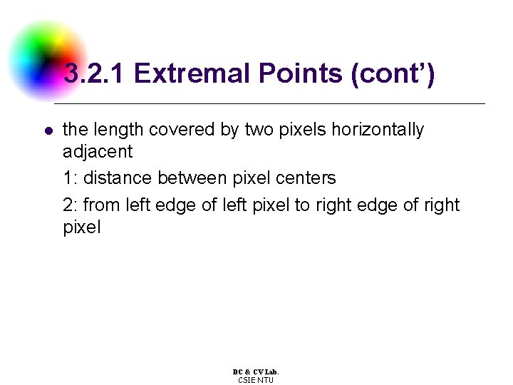 3. 2. 1 Extremal Points (cont’) l the length covered by two pixels horizontally