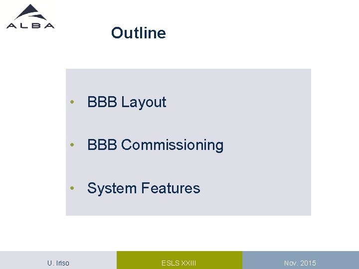 Outline • BBB Layout • BBB Commissioning • System Features U. Iriso ESLS XXIII