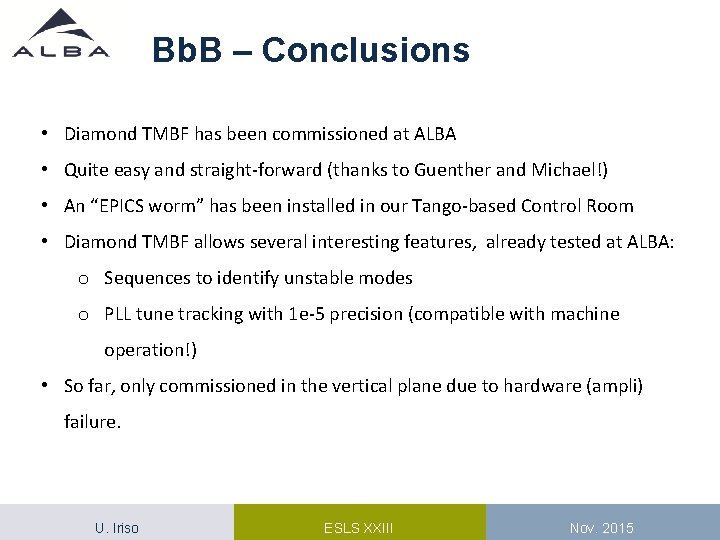 Bb. B – Conclusions • Diamond TMBF has been commissioned at ALBA • Quite