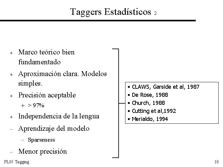 Taggers Estadísticos 2 + Marco teórico bien fundamentado + Aproximación clara. Modelos simples. +