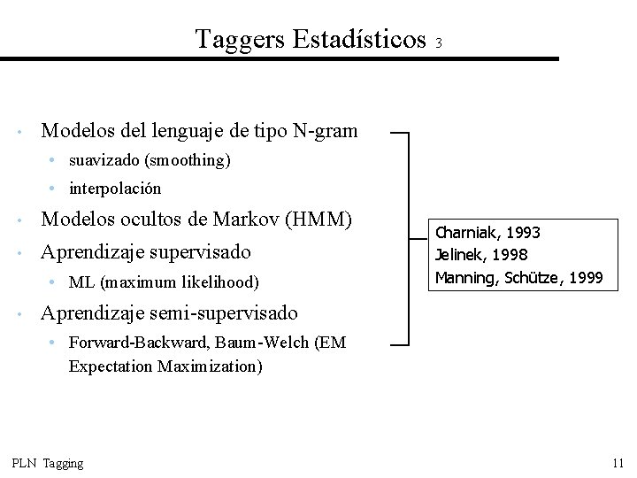 Taggers Estadísticos 3 • Modelos del lenguaje de tipo N-gram • suavizado (smoothing) •