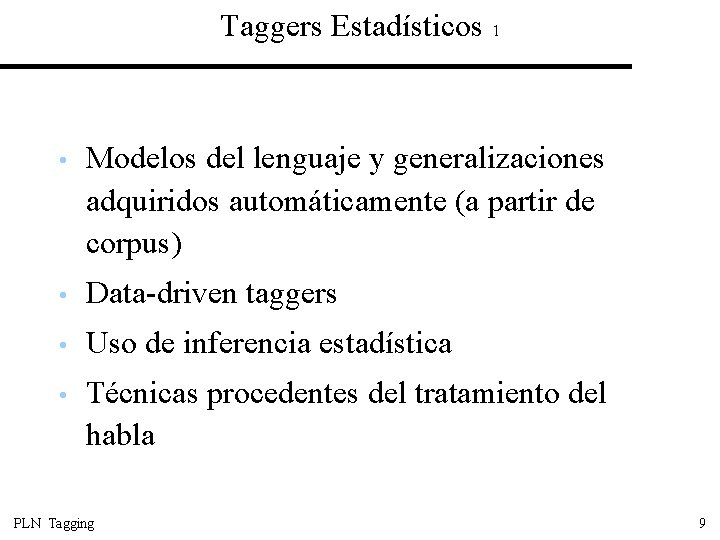 Taggers Estadísticos 1 • Modelos del lenguaje y generalizaciones adquiridos automáticamente (a partir de