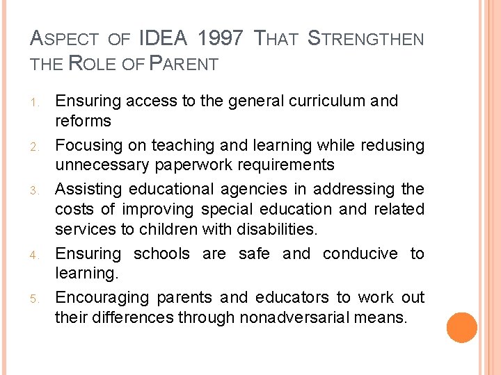 ASPECT OF IDEA 1997 THAT STRENGTHEN THE ROLE OF PARENT 1. 2. 3. 4.