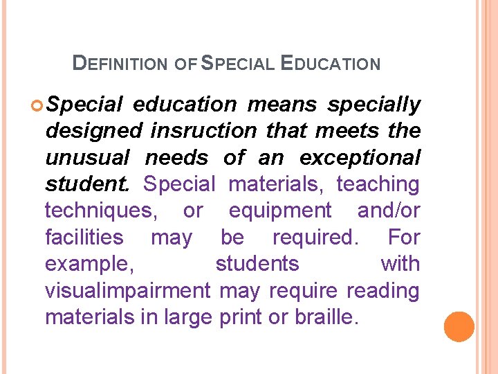 DEFINITION OF SPECIAL EDUCATION Special education means specially designed insruction that meets the unusual