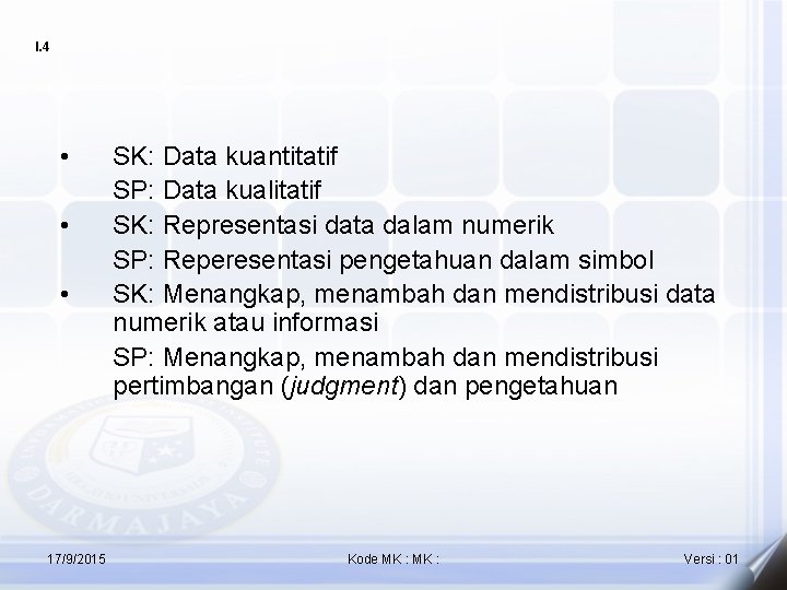I. 4 • • • 17/9/2015 SK: Data kuantitatif SP: Data kualitatif SK: Representasi