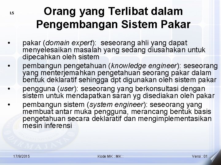 Orang yang Terlibat dalam Pengembangan Sistem Pakar I. 5 • • pakar (domain expert):