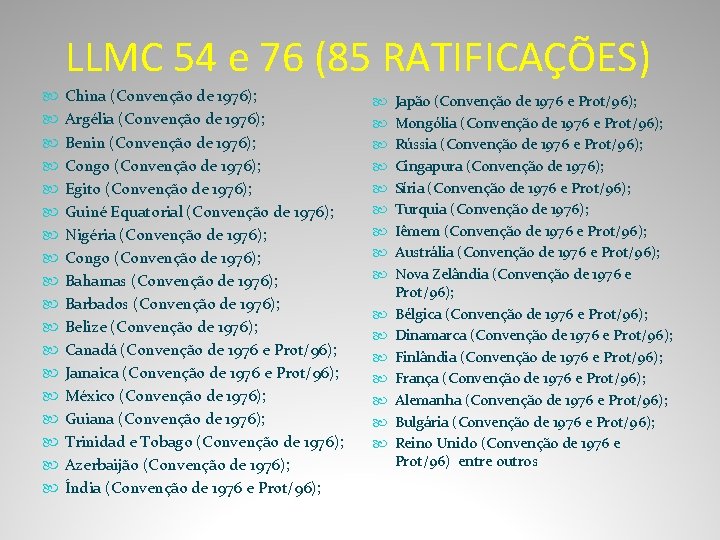 LLMC 54 e 76 (85 RATIFICAÇÕES) China (Convenção de 1976); Argélia (Convenção de 1976);