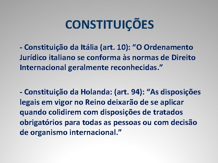 CONSTITUIÇÕES - Constituição da Itália (art. 10): “O Ordenamento Jurídico italiano se conforma às