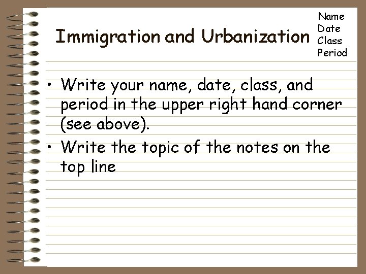 Immigration and Urbanization Name Date Class Period • Write your name, date, class, and