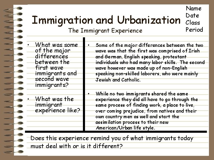 Immigration and Urbanization The Immigrant Experience • What was some of the major differences