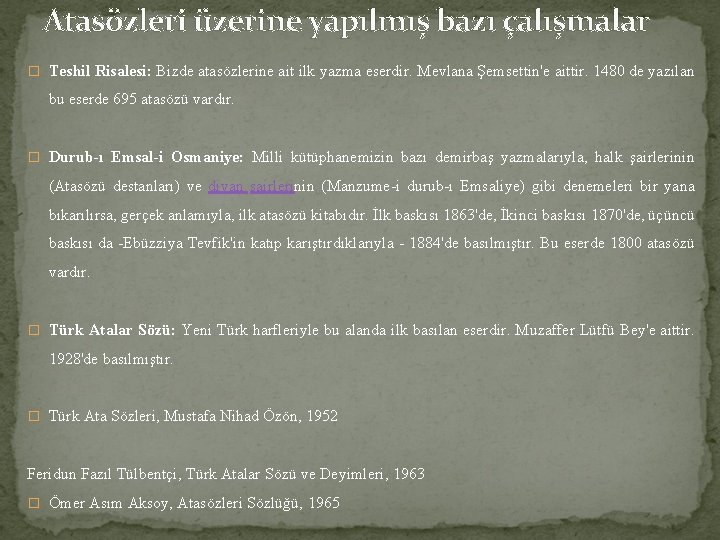 Atasözleri üzerine yapılmış bazı çalışmalar � Teshil Risalesi: Bizde atasözlerine ait ilk yazma eserdir.