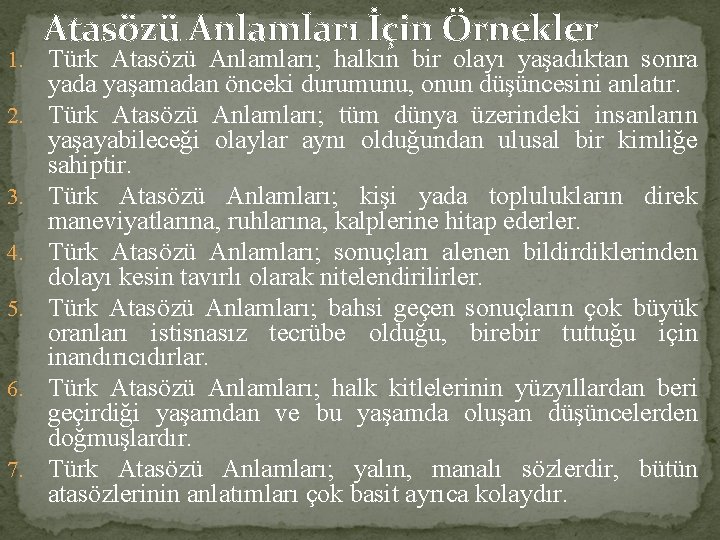 1. 2. 3. 4. 5. 6. 7. Atasözü Anlamları İçin Örnekler Türk Atasözü Anlamları;